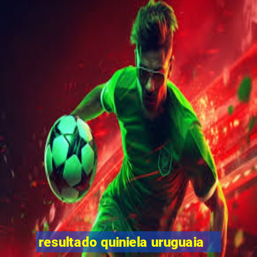 resultado quiniela uruguaia